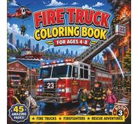 Fire Truck Coloring Book: Easy Coloring Book for Kids Ages 4-8: 45 Fun Firefighter, Fire Station, Rescue Mission and Helicopter Coloring Pages (Little Fire Heroes Series)