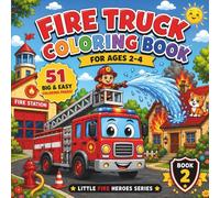 Fire Truck Coloring Book for Ages 2-4: Easy Coloring Book for Kids with Big & Simple Fire Truck Coloring Pages: 51 Fun Coloring Pages with Cute Fire ... for Little Kids (Little Fire Heroes Series)