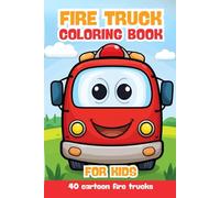 Fire Truck Coloring Book for Kids: 40 Cute Cartoon Fire Trucks with Big Eyes - Easy and Fun Coloring Pages for Toddlers and Preschoolers