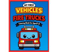 Fire Truck Coloring Book for Kids Ages 3-5: Easy & Fun Firefighter Coloring Pages for Toddlers | Big Simple Designs | Rescue Vehicles Coloring Book | My First Vehicles Volume 2