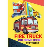 fire truck coloring book for toddler: Exciting Firefighter and Fire Truck Coloring Adventures for Kids