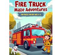 Fire Truck Maze Adventures: Fun Mazes for kids Ages 4-6: A Brave Firefighter Adventure with Fun Mazes for Young Heroes (Maze Adventures Series)