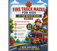Fire Truck Mazes for Kids: 37 Fun Fire Rescue Maze Adventures for Boys & Girls Ages 4-8 | Improve Focus, Problem Solving & Fine Motor Skills