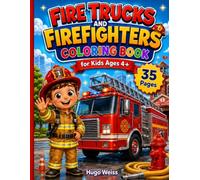 Fire Trucks and Firefighters Coloring Book: 35 Exciting Rescue Coloring Pages for Kids Ages 4-8