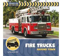 Fire Trucks Around Town (21st Century Beginning Library: Vehicles on the Job)