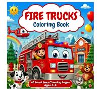 Fire Trucks Coloring Book: 40 Fun and Easy Coloring Pages with Firefighters, Rescue Vehicles and Safety Adventures for Kids Ages 3-6 (Little Explorers Coloring Series)