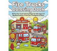 Fire Trucks Coloring Book: 50 Fun Fire Truck Coloring Pages for Kids Ages 3-6 - Big Bold Outlines, Firetrucks, Firefighters & More!