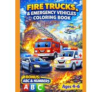 Fire Trucks & Emergency Vehicles Coloring Book for Kids Ages 4-6 with BONUS ABC Alphabet & Numbers: Fun Fire Truck, Police Car and Ambulance Coloring ... (Smash Kids Coloring & Learning Series)