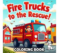 Fire Trucks to the Rescue!: A Big & Bold Coloring Adventure with Fire Trucks, Brave Firefighters, and Rescue Scenes - Perfect for Kids Ages 3-8 (vehicles coloring books)