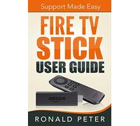 Fire TV Stick User Guide: Support Made Easy: Volume 2 (Streaming Devices)