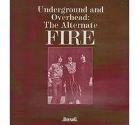 Fire - Underground And Overhead: The Alternate Fire
