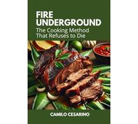 Fire Underground: The Cooking Method That Refuses to Die (Raw and Unfiltered)