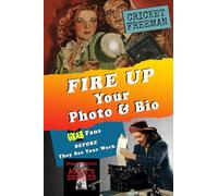 Fire Up Your Photo and Bio: Grab Fans BEFORE They See Your Work - Attract an Agent, Find Fans - How to for Writers, Influencers, Podcasters Artists, Musicians, Video Creators