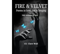Fire & Velvet - Poems of Lust, love & longing: The Gospel of sin (Choker & Chains)