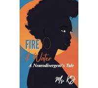 Fire & Water: A Neurodivergent's Tale