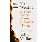Fire Weather: A True Story from a Hotter World - Winner of the Baillie Gifford Prize for Non-Fiction