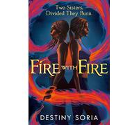Fire with fire | Destiny Soria