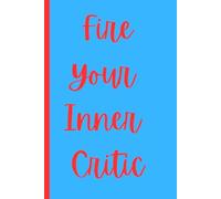Fire Your Inner Critic: Grateful Gift Notebook for Friends or Family