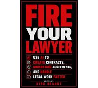 Fire Your Lawyer: Use AI To Create Contracts, Understand Agreements, and Handle Legal Work Faster (Fire Your... Series)