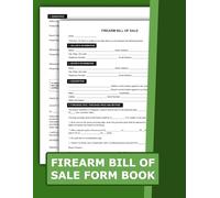 Firearm Bill of Sale Forms Book: Legal Document for Private Gun Sales | 8.5" x 11" | 120 Pages | Secure Record of Firearm Transactions for Buyer and Seller.