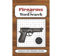 Firearms Word Search Puzzle Book: Word Searches with Easy to Read Print about Firearms, Pistols, Handguns and More | 6x9 inches, 110 pages | 50+ Puzzles ... Gift for Vacations, Holidays and Free Times