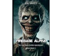 Firebase Alpha: (The Last Days Zombie Apocalypse Series Book 3)