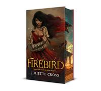 Juliette Cross – Firebird: The Fire That Binds (Libro 1) – Edición Deluxe – Tapa dura