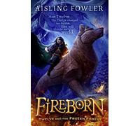Fireborn: Twelve and the Frozen Forest: Book 1