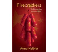 Firecrackers: The Exploits of an Expat in China