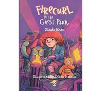 Firecurl in the Ghost Park: Book Two of the Firecurl Trilogy