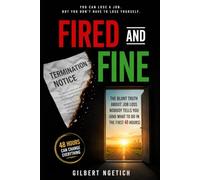FIRED AND FINE: The Blunt Truth About Job Loss Nobody Tells You (And What to Do in the First 48 Hours)