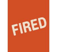 FIRED: Funny Verdict Notebook | 120 College-Ruled Pages | 7.5 x 9.25 Inches | Decision-Prop Journal for Office, Dating, Parties & Adulting Drama