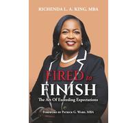 FIRED to FINISH: The Art of Exceeding Expectations