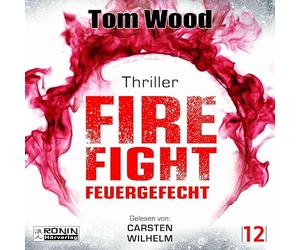 Firefight - Feuergefecht. Gnade hat ihren Preis. Zeit für Victor, zu zahlen.: Ein Victor-Thriller von Tom Wood: 12