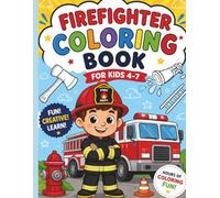 Firefighter Coloring Book for Kids Ages 4-7: Fun and Creative Coloring Pages to Draw, Design and Color Your Own Firefighte