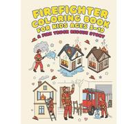 Firefighter Coloring Book for Kids Ages 5-10: A Fire Truck Rescue Story: A Fun Firefighter Adventure with Simple Scenes, Rescue Missions, and Engaging Story-Based Coloring Pages