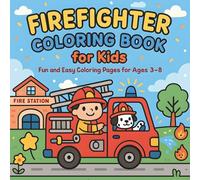 Firefighter Coloring Book for Kids: Cute and Easy Rescue-Themed Coloring Pages for Ages 3-8