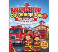 Firefighter Coloring Book for Toddlers: Fun and Easy Fire Truck, Fire Station and Fire Safety Coloring Pages for Kids Ages 2-5