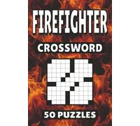 Firefighter Crossword: 50 Puzzles For Kids, Adults and Seniors Easy Mind-Stimulating Fun and Engaging Challenges for Mental Relaxation and Vocabulary
