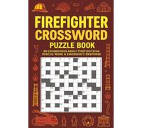Firefighter Crossword Puzzle Book: 60 Action-Packed Crossword Puzzles Celebrating Firefighters, Rescue Heroes, Fire Safety, Equipment, and Emergency Response Skills