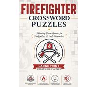 FIREFIGHTER CROSSWORD PUZZLES: Large Print Crossword Puzzles about Firefighting, Rescue Operations, Equipment and More | 60 Puzzles | Includes ... Students (Everyday Heroes Puzzle Collection)