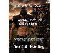 Firefighter Dad & Football Jock Son College Break: hardcore fucking, whore, dad and son, deep pounding, firefighter, alfa, gay dad, daddy, taboo, gangbang, incest