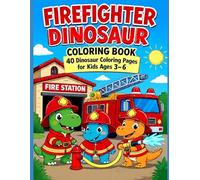 Firefighter Dinosaur Coloring Book: 40 Fun Dinosaur Firefighter Coloring Pages for Kids Ages 3-6