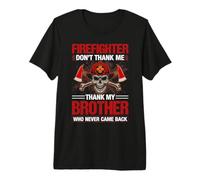 Firefighter Don't Thank Me Thank My Brothers Camiseta Premium