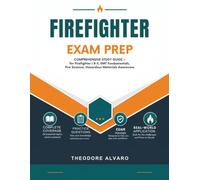 Firefighter exam Prep: Comprehensive Study Guide for Firefighter I & II, EMT Fundamentals, Fire Science, Hazardous Materials Awareness