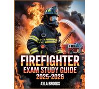 FIREFIGHTER Exam Study Guide 2025-2026: With Written Test Practice, Fire Safety Knowledge, Physical Fitness Training Tips, and Fire Department Interview Preparation