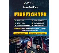 Firefighter Exam Test Prep 2025 - Comprehensive Firefighter Test Practice & Study Guide: 220 Practice Questions & Complete Curriculum Coverage for Firefighter Certification