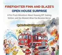 FIREFIGHTER FINN AND BLAZE'S OPEN HOUSE SURPRISE: A Fire Truck Adventure About Showing Off, Soaking Visitors, and the Moment When Fun Becomes Heroic (new illustrated books for firefighter finn)