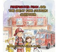 FIREFIGHTER FINN AND THE GREAT FIRE STATION SLEEPOVER: A Bedtime Adventure About Sleep Routines and Nighttime Courage (new illustrated books for firefighter finn)