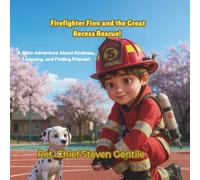 Firefighter Finn and the Great Recess Rescue!: A Calm Adventure About Kindness, Listening, and Finding Friends! (Firefighter Finn: Fun & Adventures Stories)
